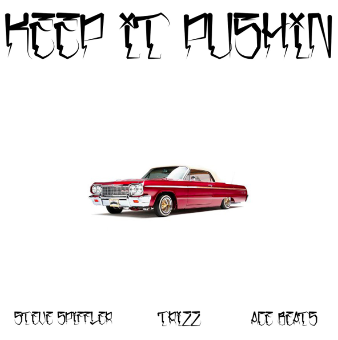 Steve Spiffler X Trizz “Keep It Pushin” Prod. AC3 Beats