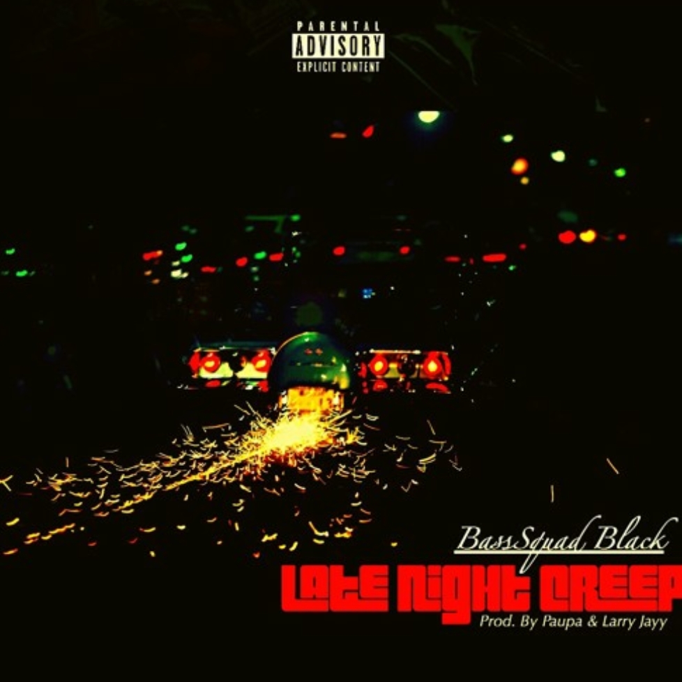 BassSquad Black – “Late Night Creep” Prod. by Paupa & Larry Jayy