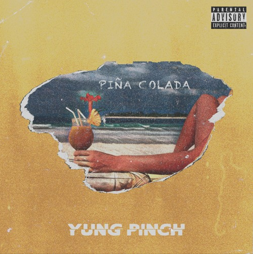 Yung Pinch – “Pina Colada” Prod. by ImSledgren + Deedotwill