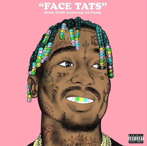 Desto Dubb – “Face Tats” Feat. Lil’ Pump Prod. by Fizzle