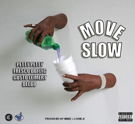 Petty Petty – “Move Slow” Feat. Fresco DBFLYG + Gusto Leimert + Deebo Prod. by Louie Ji & Meez