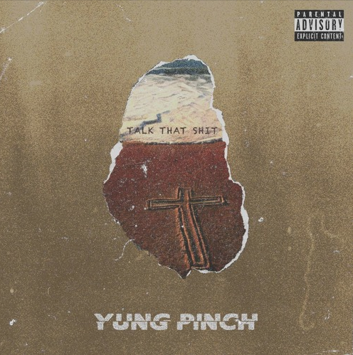 Yung Pinch – “Talk That Shit” Prod. by CardoGotWings