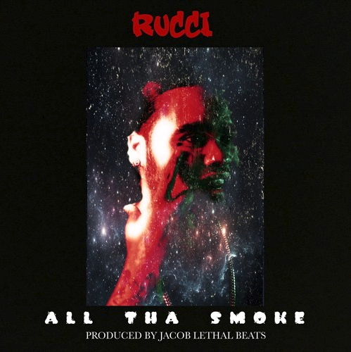 Rucci – “All The Smoke” Prod. by JacobLethalBeats