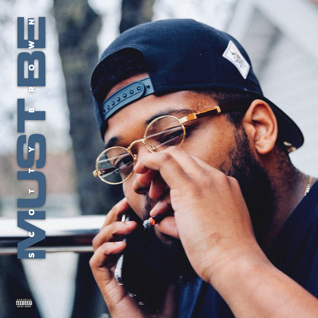 Scotty Brown – Must Be (Prod. by SIDDIQ)