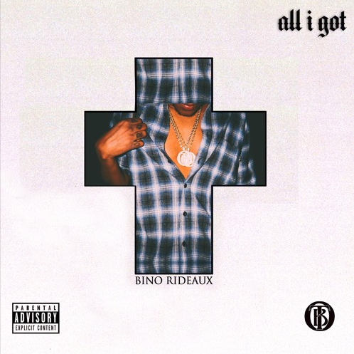 Bino Rideaux – “All I Got” Prod. by Prodlem