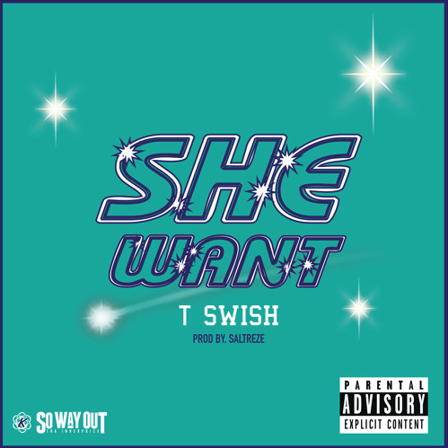 TSwish – “She Want” Prod. by Saltreze