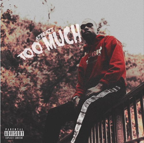 AzBenzz – “Too Much” Prod. by FlashyAssUno