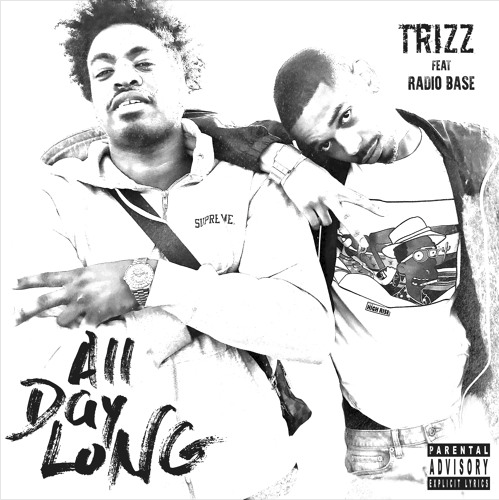 Trizz – “All Day Long” Feat. Radio Base Prod. by Banana Beats