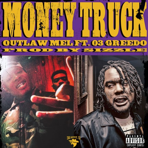 Outlaw Mel – “Money Truck” Feat. 03 Greedo Prod. by Sizzle