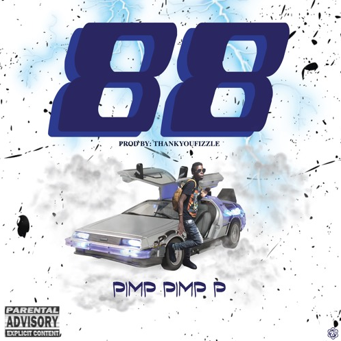Pimp Pimp P – “88” Prod. by Fizzle