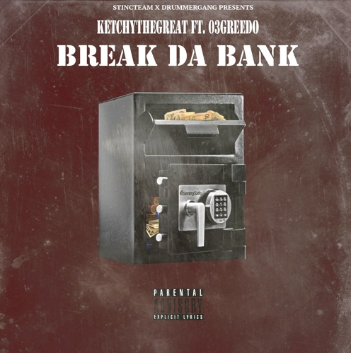 Ketchy The Great –  “Break Da Bank” Feat. 03 Greedo Prod. by JoogFTR