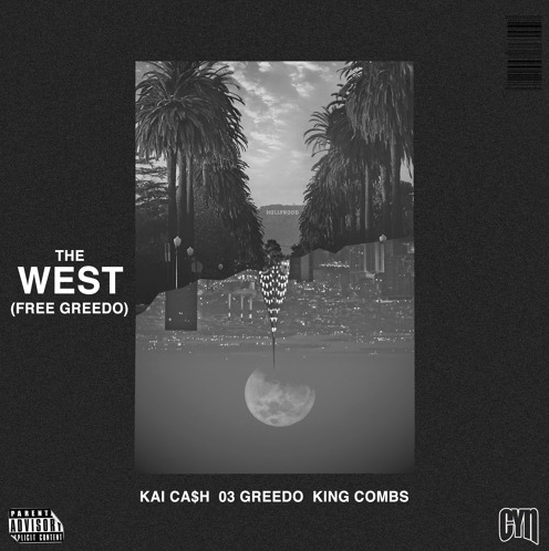 Kai Ca$h – “The West” (Free Greedo) Feat. King Combs & 03 Greedo