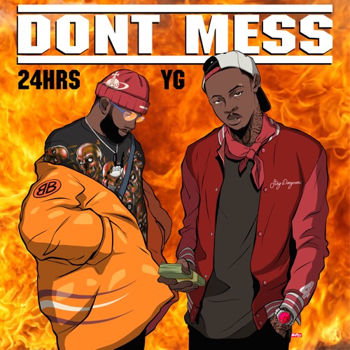 24hrs – “Don’t Mess” Feat. YG