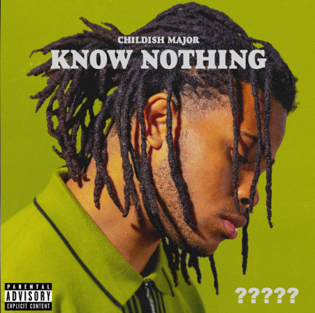 Childish Major – “Know Nothing”