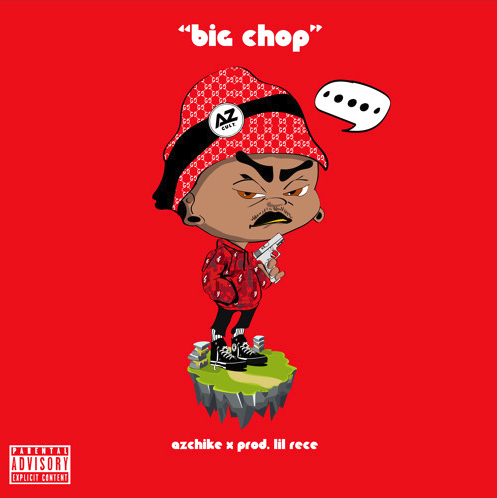 AzChike – “Big Chop” Prod. Lil Rece