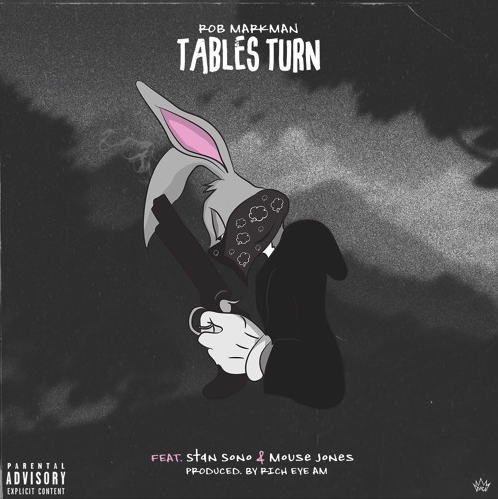 Rob Markman – “Tables Turn” Feat. Stan Sono & Mouse Jones Prod. by Rich Eye Am
