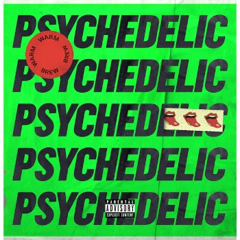 Warm Brew – “Psychedelic”