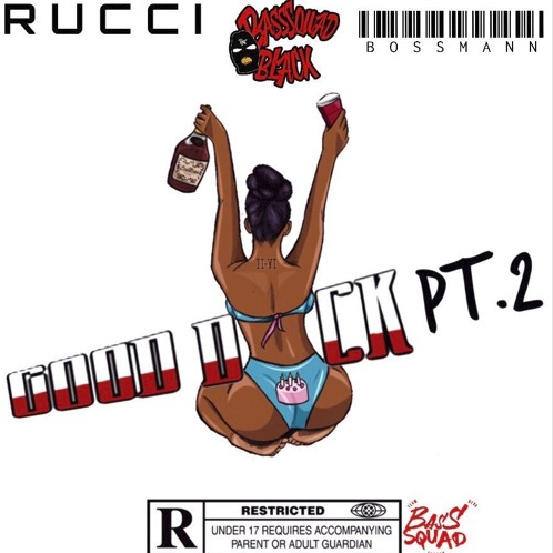 Basssquad Blackk x Rucci x Bossmann – “Good Dick Pt.2” Prod. By Paupa & DJ Banks