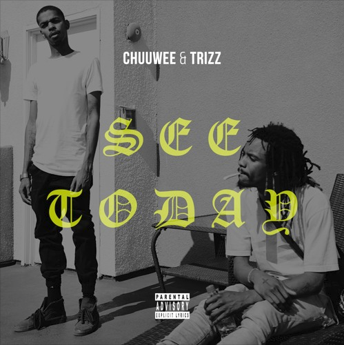 Chuuwee x Trizz – “See Today” Prod. by Money Montage x Chris Rose