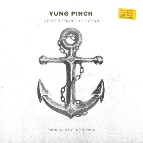 Yung Pinch – “Deeper Than The Ocean” Prod. by Atomix