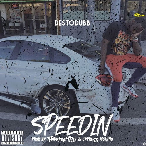 Desto Dubb – “Speedin” Prod. Fizzle & Cypress Moreno