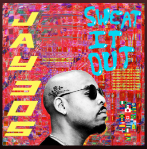 Jay 305 – “Sweat It Out”