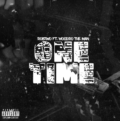 RobTwo – “One Time” Feat. Woodro the Man