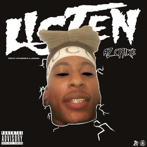 AzChike – “Listen” Prod. by LDThaMonsta & Laudiano