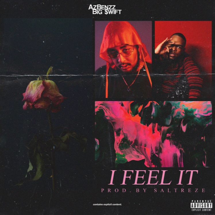 AzBenzz – “I Feel It” Feat. Big $wift Prod. by Saltreze
