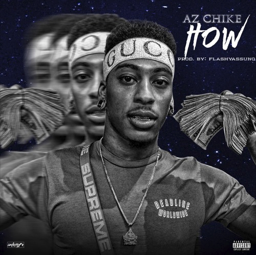 AzChike – “How” Prod. by FlashyAssUno