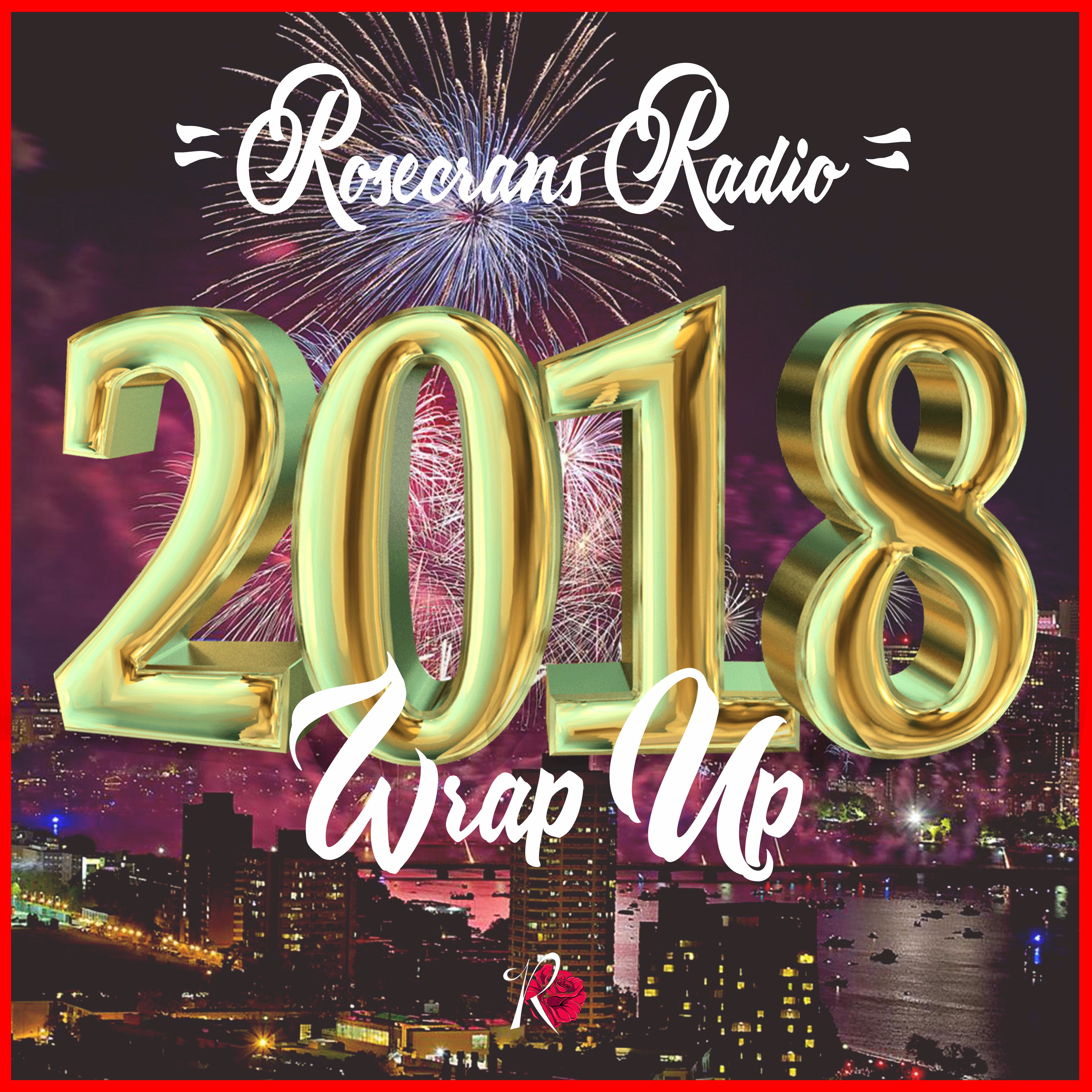 LISTEN- Rosecrans Radio’s 2018 Wrap Up Episode