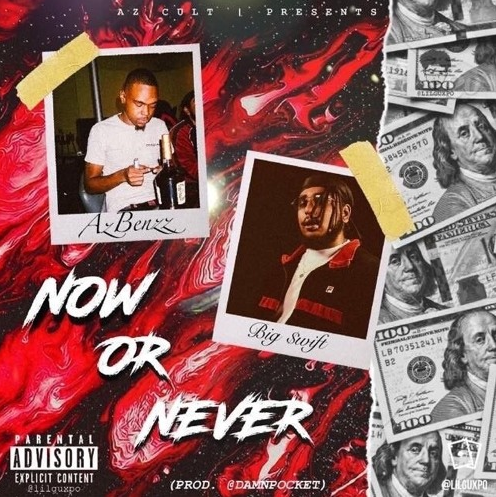 AzBenzz – “Now Or Never” Feat. Big $wift Prod. by DamnPocket