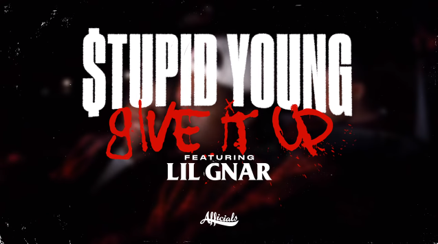 $tupid Young – “Give It Up” Feat. Lil Gnar