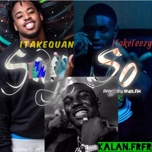 1TakeQuan – “Say So” Feat. 1TakeTeezy & Kalan.frfr Prod. by Nye.Six