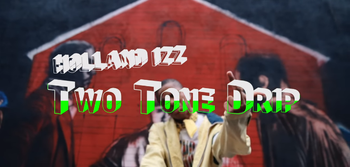Holland Izz – “Two Tone Drip” Shot by KiddWeeks