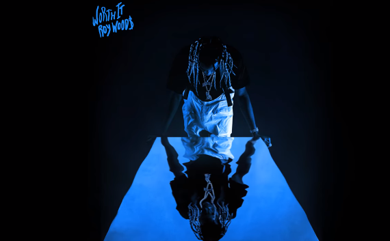 Roy Woods – “Worth It”