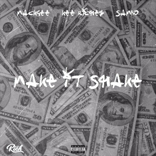 Kee Riche$ – “Make It Shake” Feat. Sambo & Mackgee Prod. by Zay Coronado
