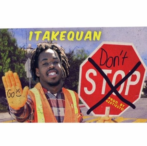 1TakeQuan – “Don’t Stop” Prod. by 420Tiesto