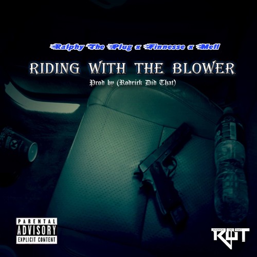 Ralfy The Plug, Good Finesse, & Mellz – “Ridin’ With The Blower” Official Video