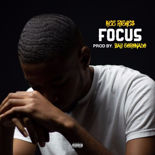 Kee Riche$ – “Focus” (Freestyle) Prod. by Zay Coronado