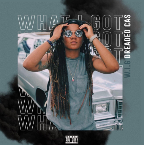 Dreaded Cas – “W.I.G.” (What I Got)