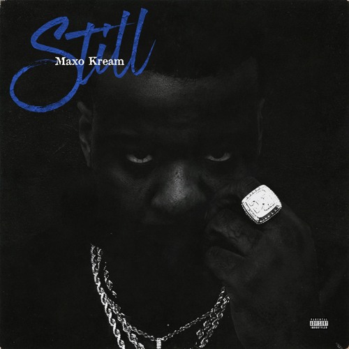 Maxo Kream – “Still”