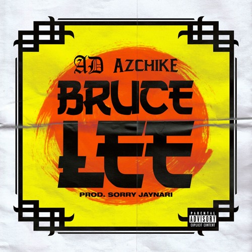 AD and AzChike – “Bruce Lee” Prod. by Sorry Jaynari