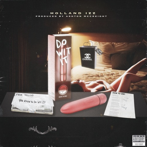 Holland Izz – “Do Wit It”