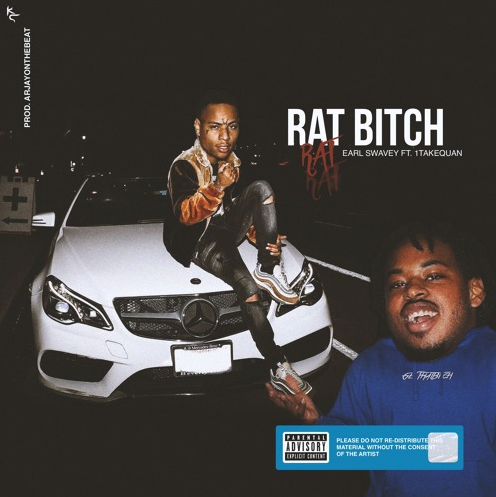 Earl Swavey – “Rat B*tch” Feat. 1TakeQuan Prod. by ArJayOnTheBeat