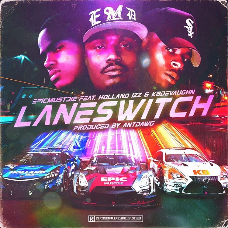 [Rosecrans Premiere] EpicMustDie – “LaneSwitch” Feat. Holland Izz + KB Devaughn