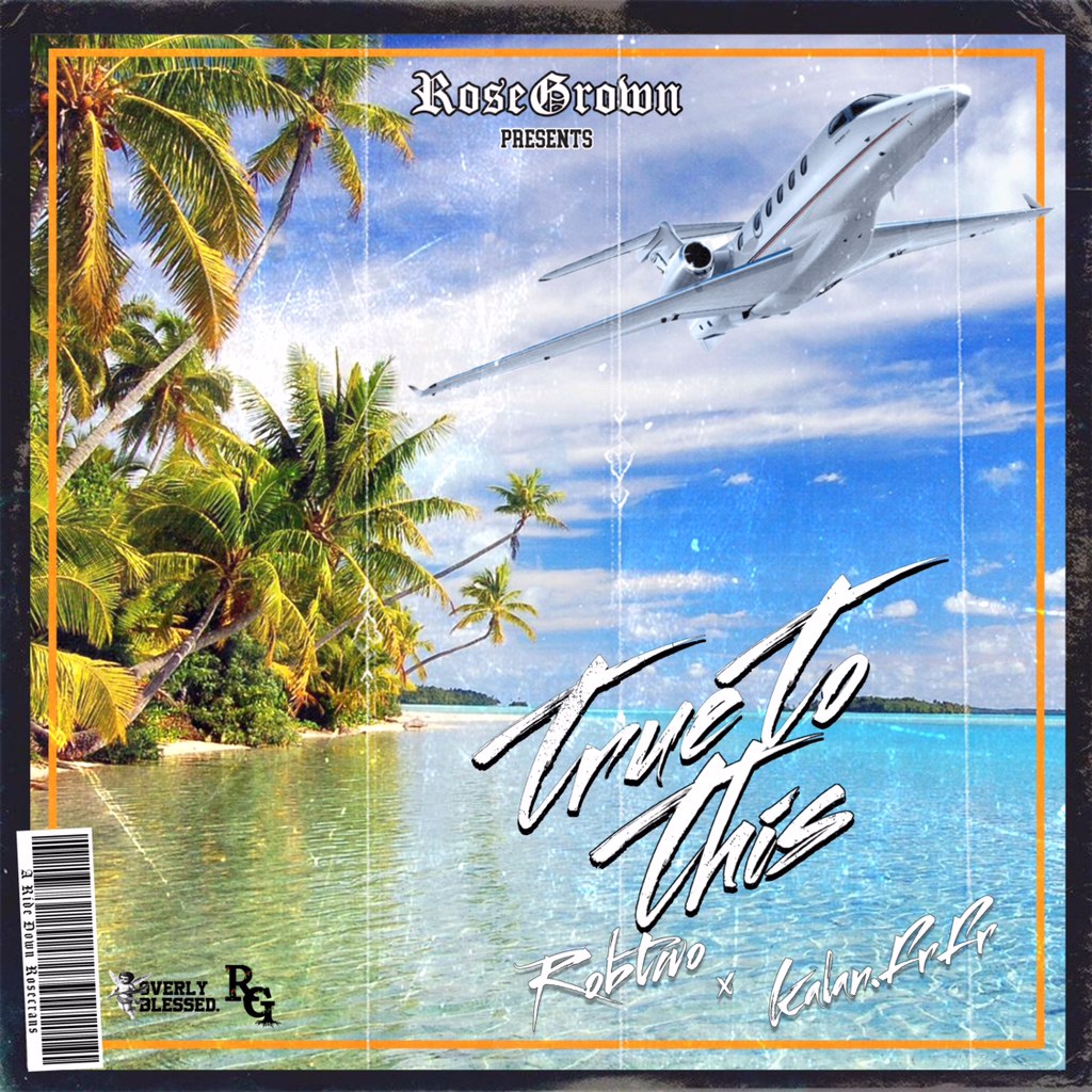 Rosegrown “True To This” Featuring RobTwo & Kalan.frfr