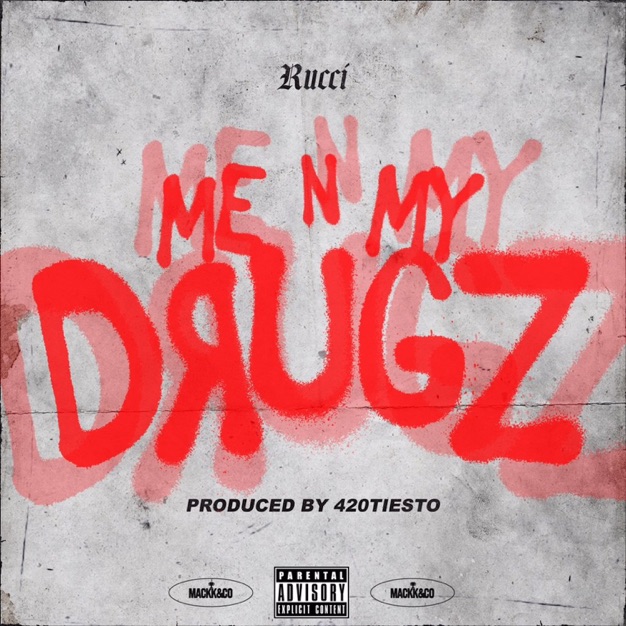 Rucci – “Me N My Drugz”