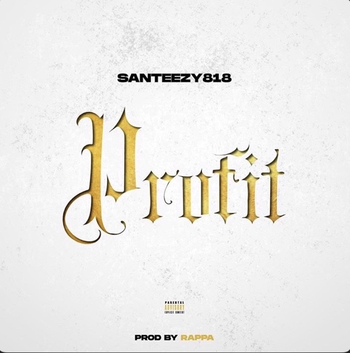 Santana818 “Profit” Prod By Rappa
