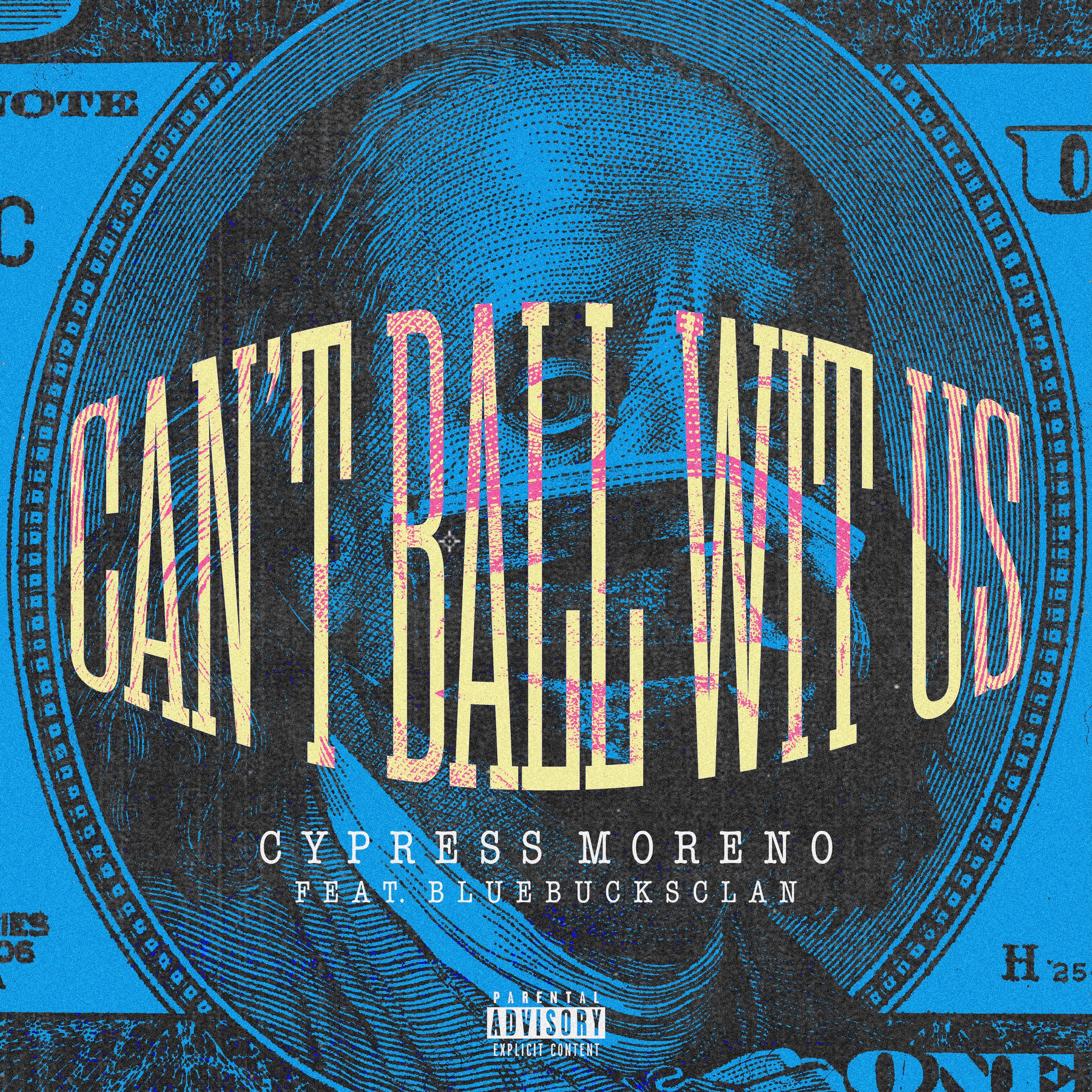 Cypress Moreno Connects With LA’s Hottest Group, BlueBucksClan For “Can’t Ball With Us”